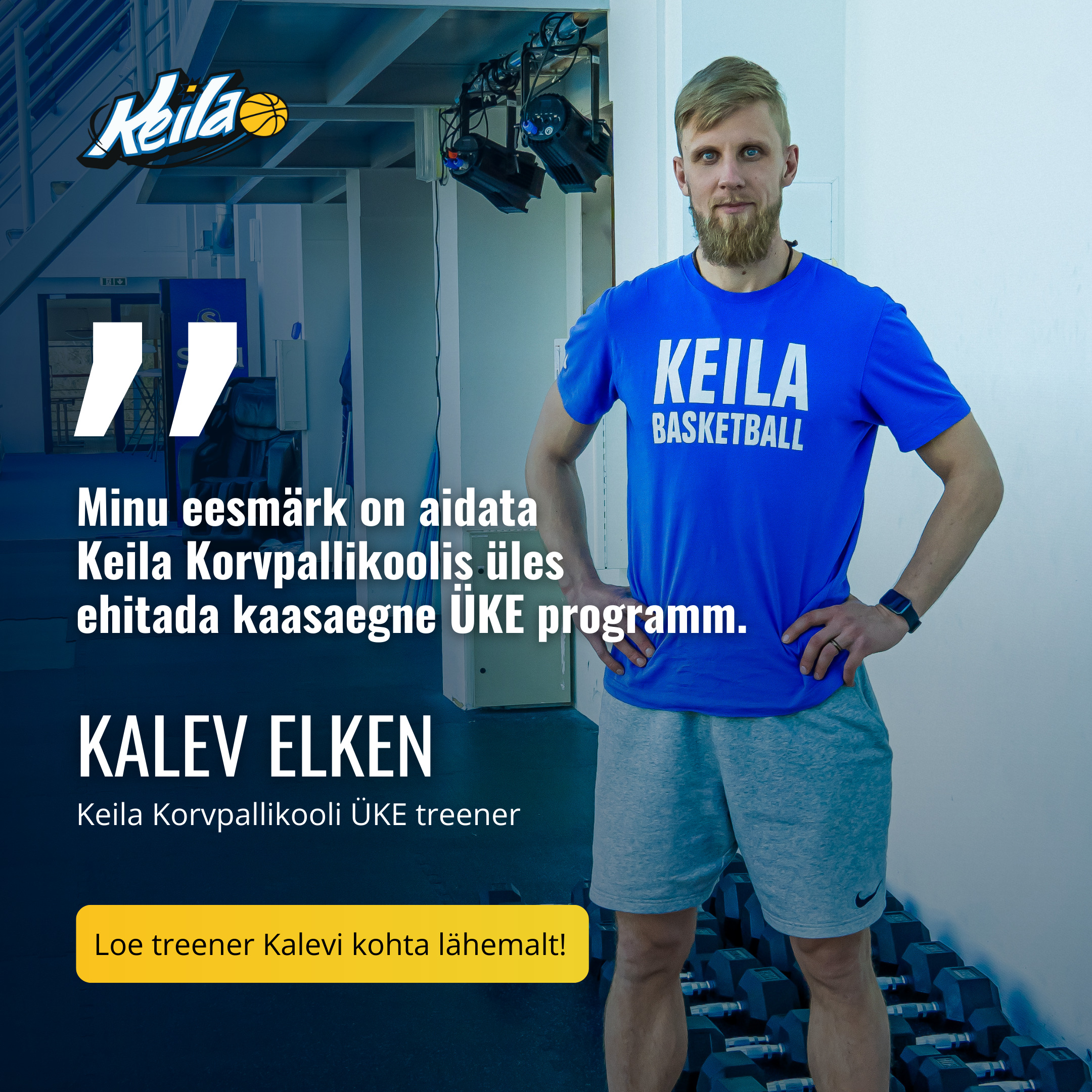 Keila Korvpallikooli ÜKE treener Kalev Elken on oma elus palju reisinud Uus-Meremaast Kanadani ja mõnda aega ka välismaal elanud, mistõttu on ta kogunud palju t